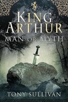 Tony Sullivan | King Arthur | Buch | Englisch (2020) | Man Or Myth? | Gebunden