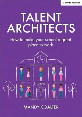 Talent Architects | How to make your school a great place to work | Coalter