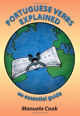 Portuguese Verbs Explained: An Essential Guide, Manuela Cook, Used; Good Book