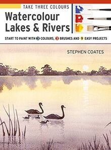 Take Three Colours: Watercolour Lakes  Rivers: Sta... | Buch | Zustand sehr gut