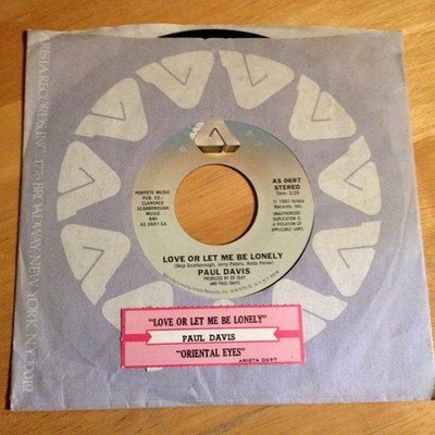 Paul Davis 45 Love Or Let Me Be Lonely / Oriental Eyes  w/ts