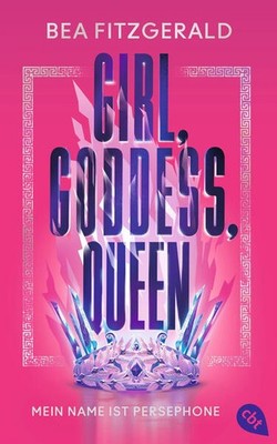 Girl, Goddess, Queen: Mein Name ist Persephone | Bea Fitzgerald | deutsch