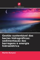 GestãO SustentáVel Das Bacias HidrográFicas: SedimentaçãO Das Barragens E...