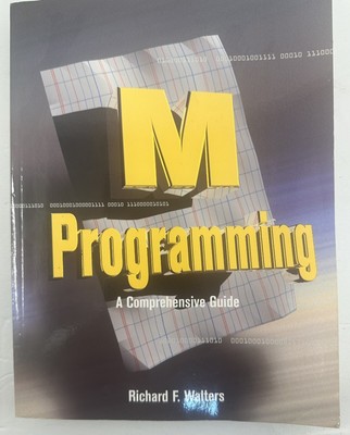 M Programming: a Comprehensive Guide by Richard Walters (1997, Trade Paperback)