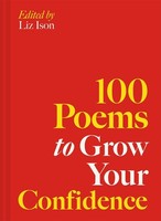 100 Poems To Grow Your Confidence, Liz Ison