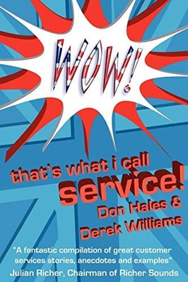 Wow! That's What I call Service: Stories of Great  by Williams, Derek 1905823169
