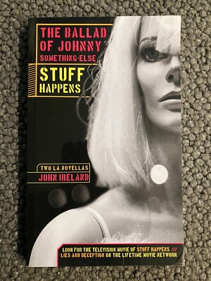 The Ballad of Johnny Something-Else / Stuff Happens by John Ireland PB L.A. Noir