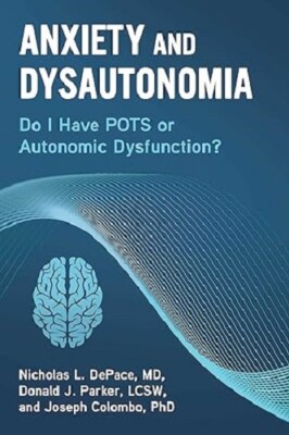 Anxiety and Dysautonomia: Do I Have POTS or Autonomic Dysfunction?  New Book