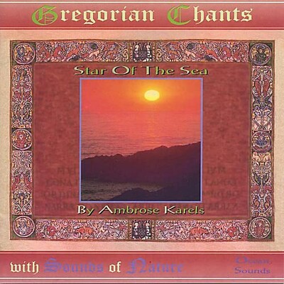Star of the Sea Gregorian Chants with Sounds of Na - Ambrose Karels