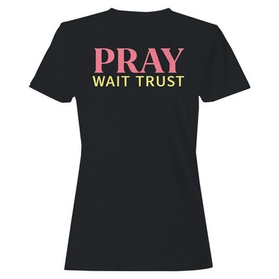 Pray, Wait, Trust Women's T-shirt