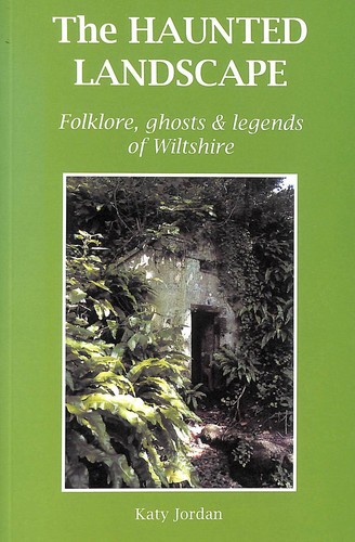 The Haunted Landscape: Folklore, Ghosts and Legends of Wiltshire by Jordan, Katy - 第 1/1 張圖片