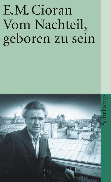 Vom Nachteil, geboren zu sein | Emile M. Cioran, E. M. Cioran | 2017 | deutsch - Emile M. Cioran