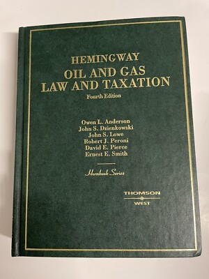 HEMINGWAY OIL AND GAS LAW AND TAXATION By Owen L. Anderson & John S. Dzienkowski