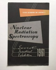USSR ACADEMY OF SCIENCE SOVIET INDUSTRIAL EXHIBITION 1961 BOOK NUCLEAR RADIATION