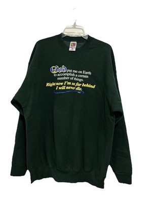 Vintage 90s Sweatshirt  God Put Me On Earth To Accomplish A# of Things XXL Green