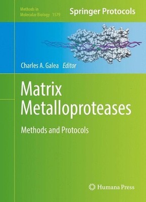 Matrix Metalloproteases: Methods and Protocols by Charles A. Galea (English) Har