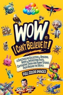 WoW, I Can't Believe It! A Spectacular Collection of Am -  NEW FUN LEARNING. E 2