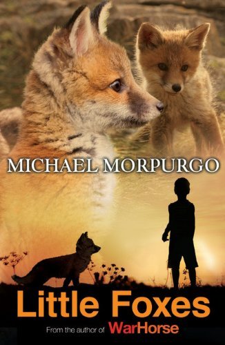 Little Foxes By  Michael Morpurgo. 9781405233392