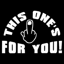 This Ones For You Funny Rude Car Truck Window Laptop Wall Vinyl Decal Sticker. This Ones For You Funny Rude Car Truck Window Laptop Wall Vinyl Decal Sticker.