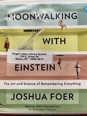 Moonwalking with Einstein: The Art and Science of Remembering Everything
