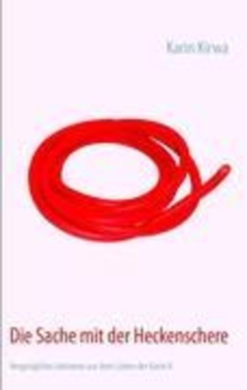 Thumbnail - Die Sache Mit Der Heckenschere | Karin Kirwa | Taschenbuch | Paperback