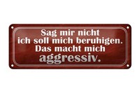 Blechschild Spruch 27X10 Cm Sag Nicht Soll Mich Beruhigen Deko Schild Tin Sign