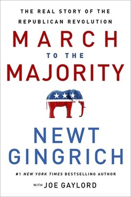 The March to the Majority: The Real Story of the Republican Revolution by Newt G