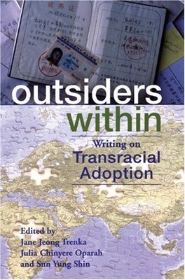 Outsiders Within: Writing on Transracial Adoption,Jane Jeong Tre