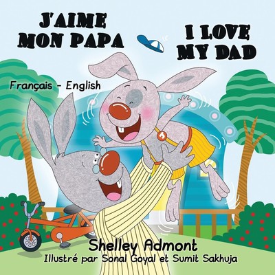 J'aime mon papa I Love My Dad French English Bilingual Edition Admont (u. a.)