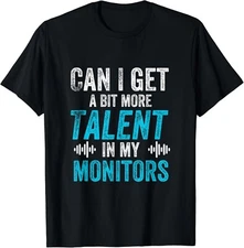 Can I Get A Little More Talent In My Monitor Please Gift Unisex T-Shirt