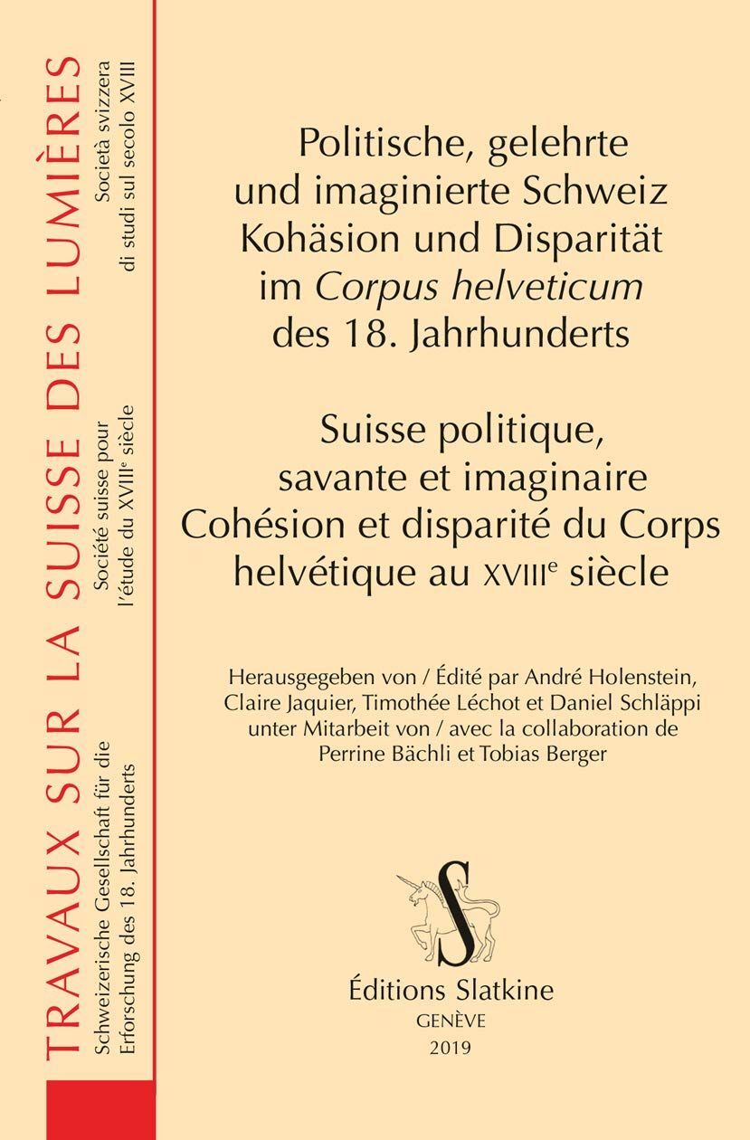 Politische, gelehrte und imaginierte Schweiz: Kohäsion und Disparität im Corpus - Holenstein, Andre (u.a.)