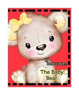 The Baby Bear., John C. Burt