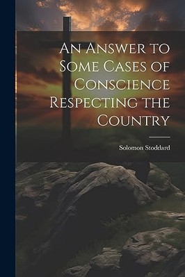 Answer to Some Cases of Conscience Respecting the Count -  NEW Stoddard Solomo 2