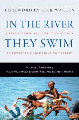 In the River They Swim : Essays from Around the World on Enterprise Solutions to