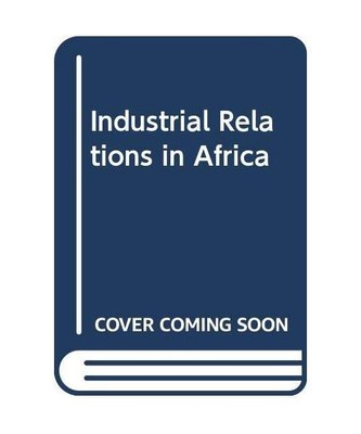 Industrial Relations in Africa, etc.