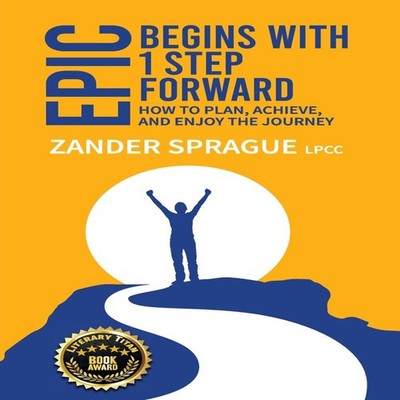 EPIC Begins With 1 Step Forward How To Plan Achieve and Enjoy The