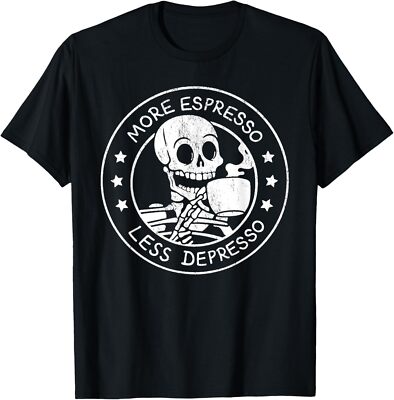 NEW LIMITED More Espresso Less Depresso Skeleton Funny Coffee T-Shirt