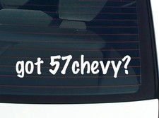 Got 57 Chevy Car Decal Bumper Sticker Vinyl Funny Joke Window