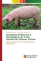 AvaliaçãO EndóCrina E MorfolóGica Do Trato Genital De FêMeas SuíNas Eunice Oba