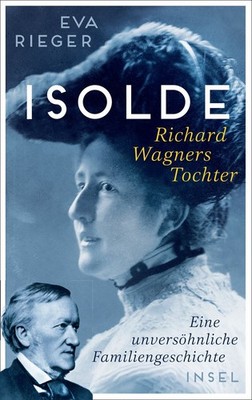 Eva Rieger / Isolde. Richard Wagners Tochter