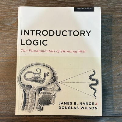Introductory Logic Fundamentals of Thinking Well Teacher Edition Nance Wilson