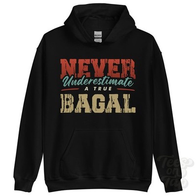 NEVER UNDERSCHIMATE A TRUE BAGAL HOODIE - Wear Your Name Proudly
