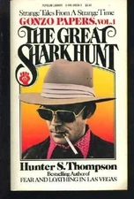 THE GREAT SHARK HUNT: STRANGE TALES FROM A STRANGE TIME By Hunter S Thompson VG+