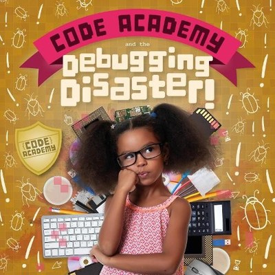 Kirsty Holmes Code Academy and the Debugging Disaster! (Hardback) (UK IMPORT)