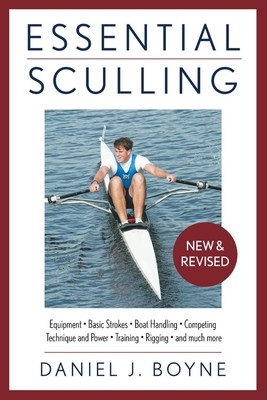 Essential Sculling: An Introduction To Basic Strokes, Equipment, Boat Handling, 