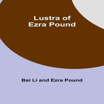 Lustra of Ezra Pound Bai Li Paperback Alpha Editions