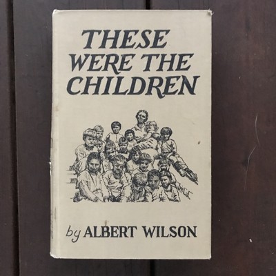 These Were The Children Autobiography Orphanage S.F. Earthquake Albert Wilson HB