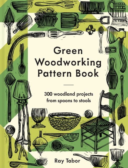 Green Woodworking Pattern Book: 300 woodland projects by Ray Tabor (HB 2022) - Image 3