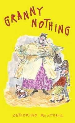 Granny Nothing,Catherine MacPhail