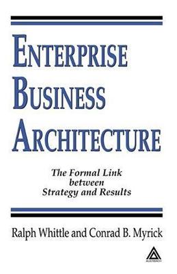 Enterprise Business Architecture, Whittle, Ralph,Myrick, Conrad B., Very Good Bo